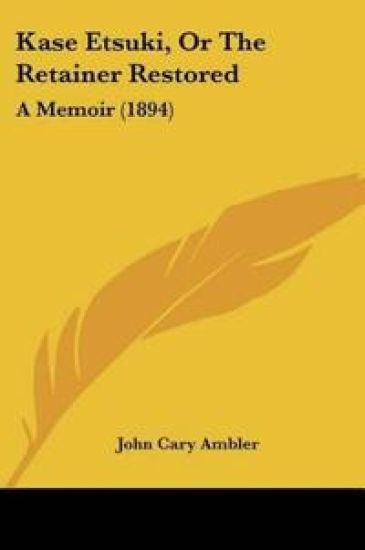 Kase Etsuki, Or The Retainer Restored