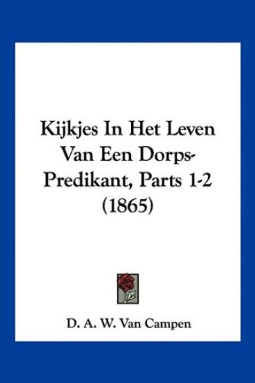 Kijkjes In Het Leven Van Een Dorps-Predikant, Parts 1-2 (1865)