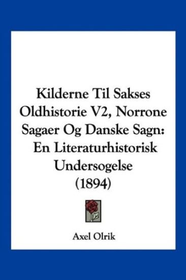 Kilderne Til Sakses Oldhistorie V2, Norrone Sagaer Og Danske Sagn