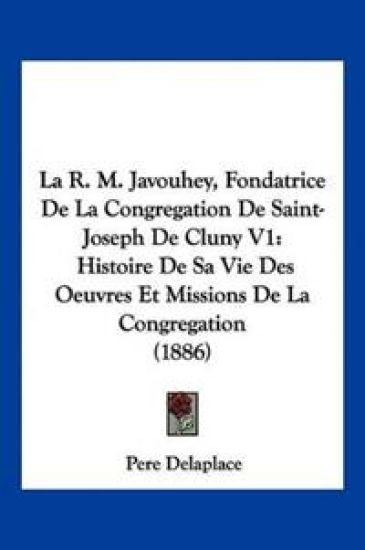 La R. M. Javouhey, Fondatrice De La Congregation De Saint-Joseph De Cluny V1