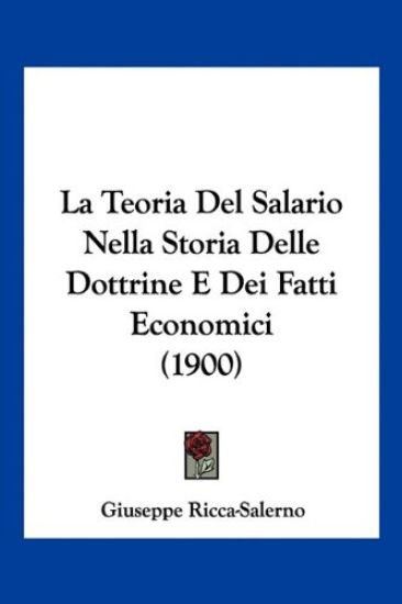 La Teoria Del Salario Nella Storia Delle Dottrine E Dei Fatti Economici (1900)