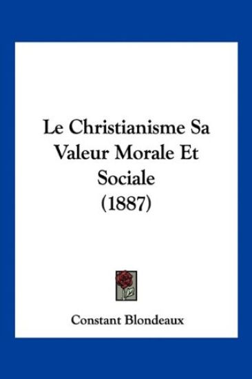 Le Christianisme Sa Valeur Morale Et Sociale (1887)