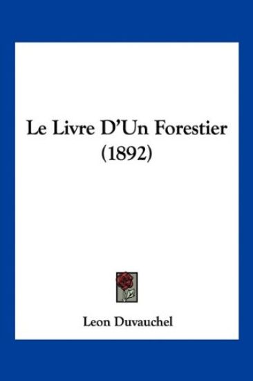 Le Livre D'Un Forestier (1892)
