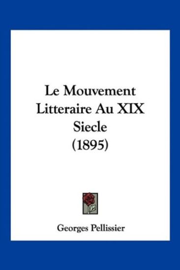 Le Mouvement Litteraire Au XIX Siecle (1895)