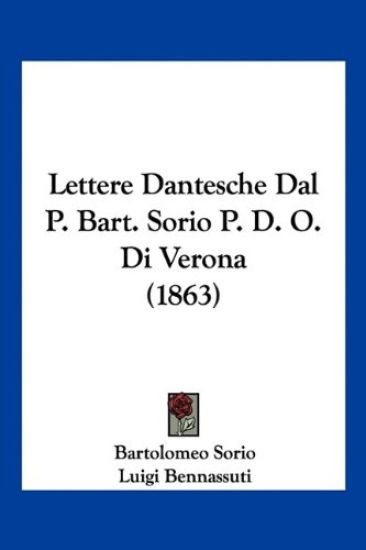 Lettere Dantesche Dal P. Bart. Sorio P. D. O. Di Verona (1863)
