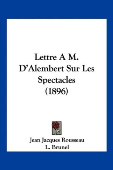 Lettre A M. D'Alembert Sur Les Spectacles (1896)