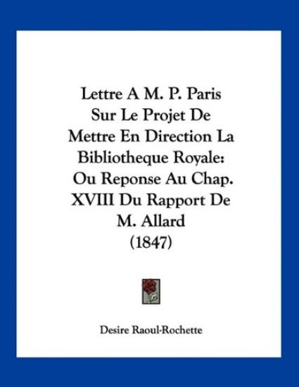 Lettre A M. P. Paris Sur Le Projet De Mettre En Direction La Bibliotheque Royale