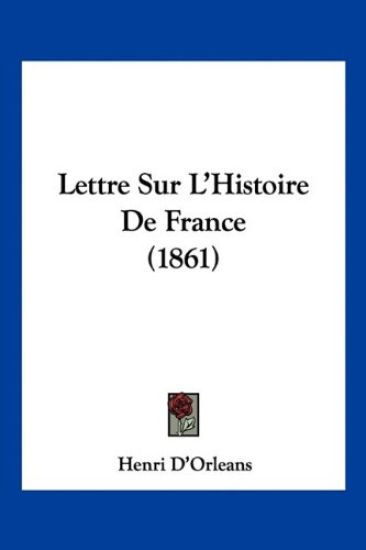 Lettre Sur L'Histoire De France (1861)