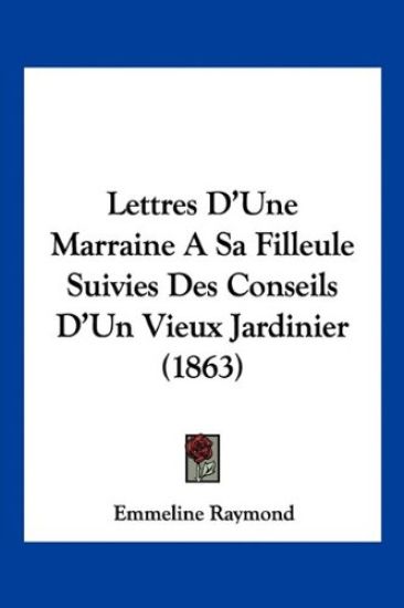Lettres D'Une Marraine A Sa Filleule Suivies Des Conseils D'Un Vieux Jardinier (1863)