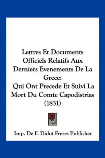 Lettres Et Documents Officiels Relatifs Aux Derniers Evenements De La Grece