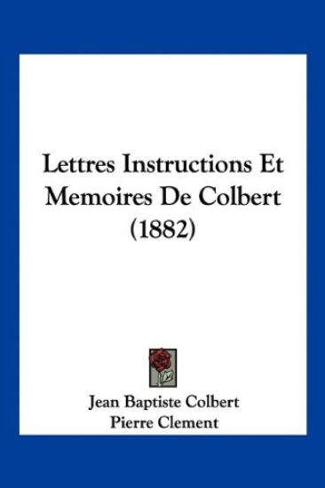 Lettres Instructions Et Memoires De Colbert (1882)