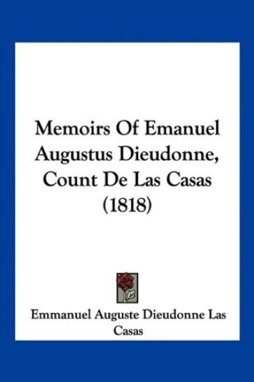 Memoirs Of Emanuel Augustus Dieudonne, Count De Las Casas (1818)