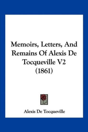 Memoirs, Letters, and Remains of Alexis de Tocqueville V2 (1861)