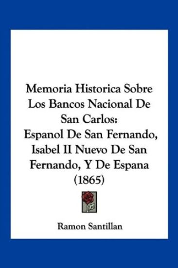 Memoria Historica Sobre Los Bancos Nacional De San Carlos