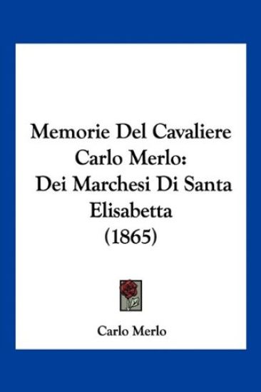 Memorie Del Cavaliere Carlo Merlo