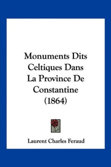 Monuments Dits Celtiques Dans La Province De Constantine (1864)