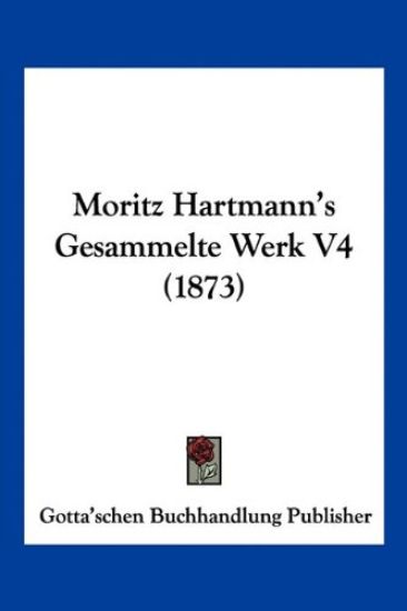 Gotta'schen Buchhandlung Publisher: Moritz Hartmann's Gesamm