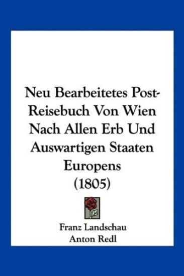 Landschau, F: Neu Bearbeitetes Post-Reisebuch Von Wien Nach