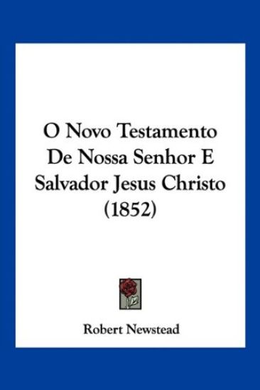 O Novo Testamento De Nossa Senhor E Salvador Jesus Christo (1852)