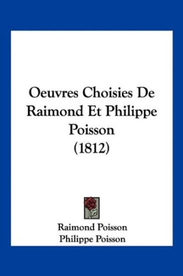 Oeuvres Choisies De Raimond Et Philippe Poisson (1812)