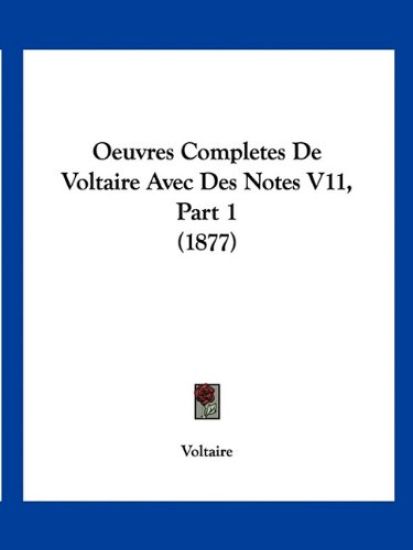 Oeuvres Completes De Voltaire Avec Des Notes V11, Part 1 (1877)