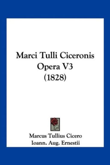 Marci Tulli Ciceronis Opera V3 (1828)