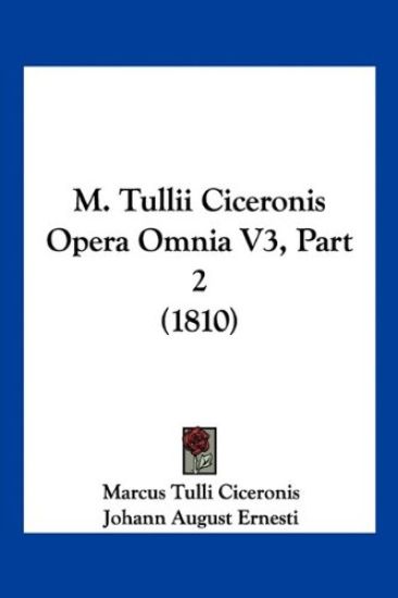 M. Tullii Ciceronis Opera Omnia V3, Part 2 (1810)