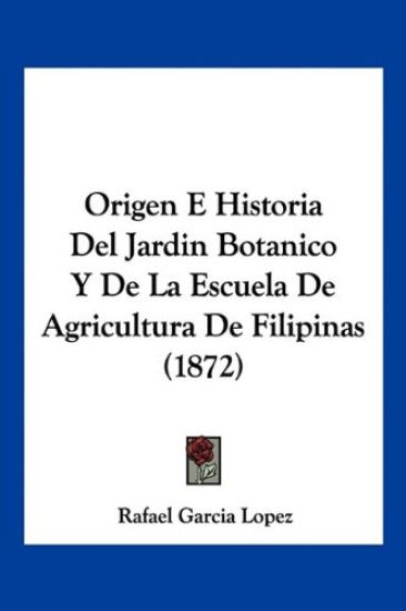 Kansikuva: Origen E Historia Del Jardin Botanico Y De La Escuela De Agricultura De Filipinas (1872)