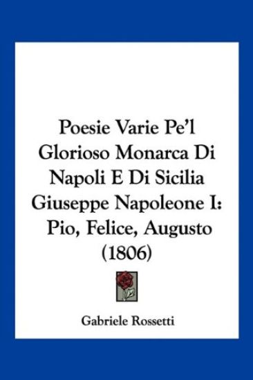 Poesie Varie Pe'l Glorioso Monarca Di Napoli E Di Sicilia Giuseppe Napoleone I