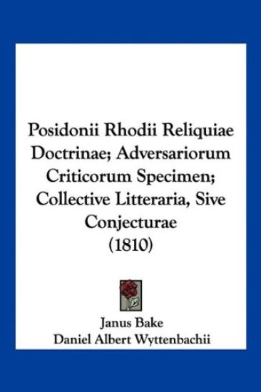 Posidonii Rhodii Reliquiae Doctrinae; Adversariorum Criticorum Specimen; Collective Litteraria, Sive Conjecturae (1810)