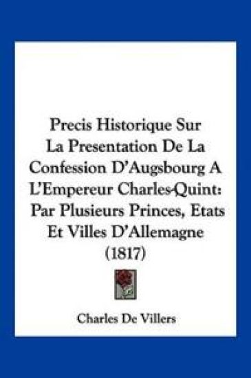 Precis Historique Sur La Presentation De La Confession D'Augsbourg A L'Empereur Charles-Quint