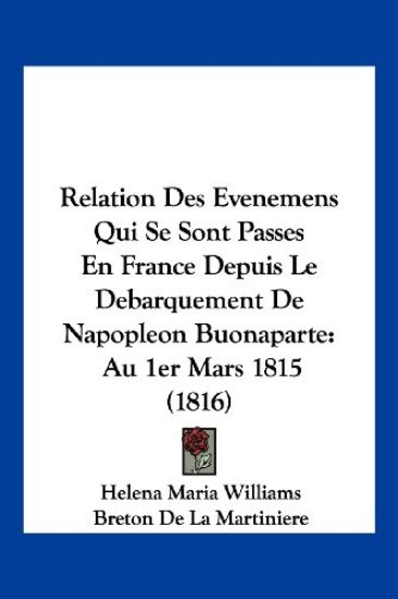 Relation Des Evenemens Qui Se Sont Passes En France Depuis Le Debarquement De Napopleon Buonaparte