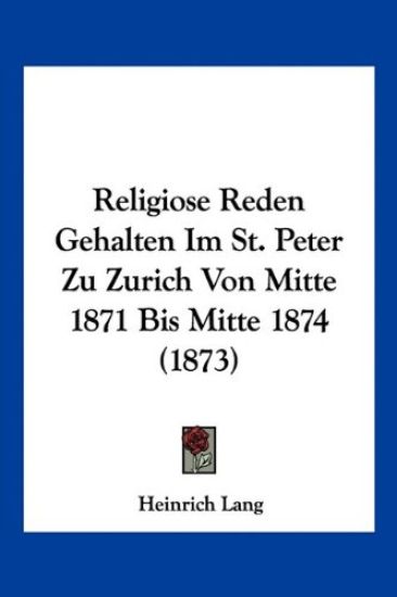 Lang, H: Religiose Reden Gehalten Im St. Peter Zu Zurich Von