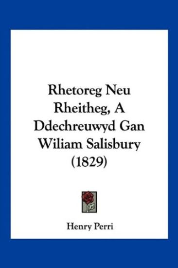 Rhetoreg Neu Rheitheg, A Ddechreuwyd Gan Wiliam Salisbury (1829)