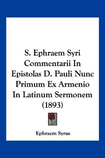 S. Ephraem Syri Commentarii In Epistolas D. Pauli Nunc Primum Ex Armenio In Latinum Sermonem (1893)