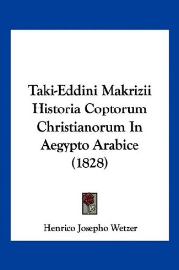 Taki-Eddini Makrizii Historia Coptorum Christianorum In Aegypto Arabice (1828)
