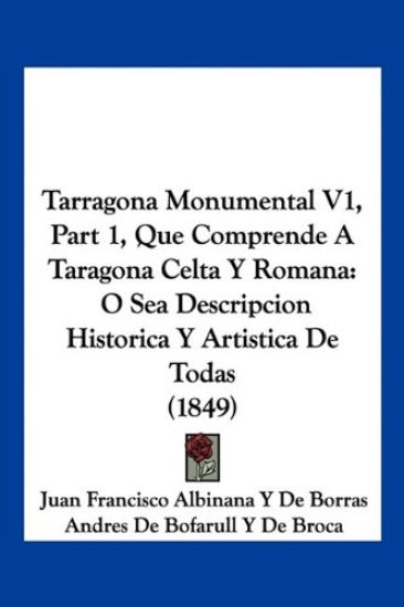 Tarragona Monumental V1, Part 1, Que Comprende A Taragona Celta Y Romana