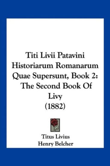Titi Livii Patavini Historiarum Romanarum Quae Supersunt, Book 2