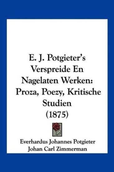 E. J. Potgieter's Verspreide En Nagelaten Werken