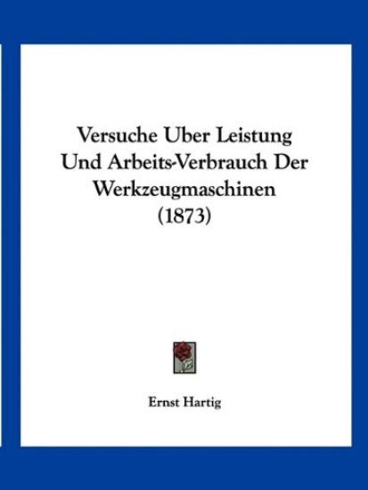 Hartig, E: Versuche Uber Leistung Und Arbeits-Verbrauch Der