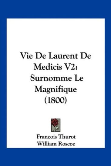 Vie De Laurent De Medicis V2