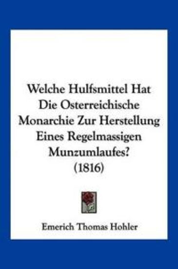 Hohler, E: Welche Hulfsmittel Hat Die Osterreichische Monarc