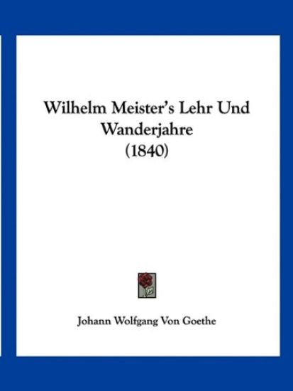 Goethe, J: Wilhelm Meister's Lehr Und Wanderjahre (1840)