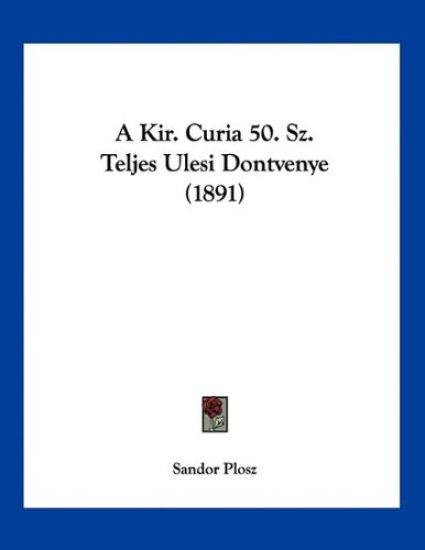 A Kir. Curia 50. Sz. Teljes Ulesi Dontvenye (1891)