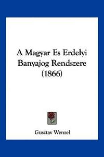 A Magyar Es Erdelyi Banyajog Rendszere (1866)