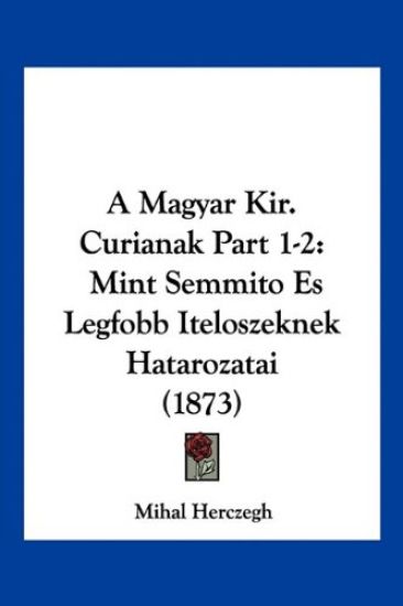 A Magyar Kir. Curianak Part 1-2