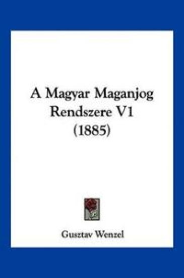 A Magyar Maganjog Rendszere V1 (1885)