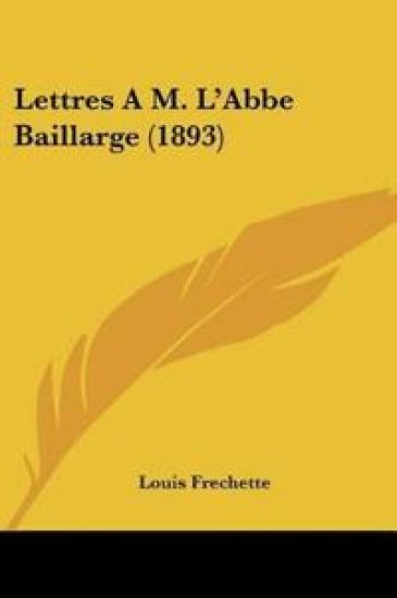 Lettres A M. L'Abbe Baillarge (1893)