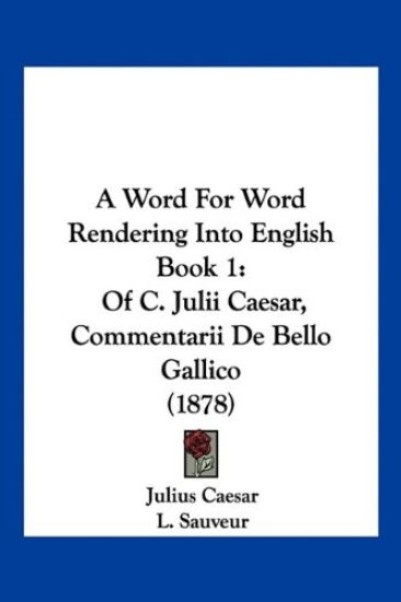 A Word For Word Rendering Into English Book 1