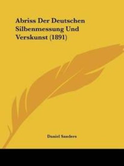 Sanders, D: Abriss Der Deutschen Silbenmessung Und Verskunst